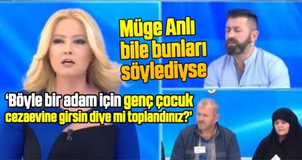 Şok İfadelerin Üzerine Müge Anlı: Böyle bir adam için genç çocuk cezaevine girsin diye mi toplandınız?