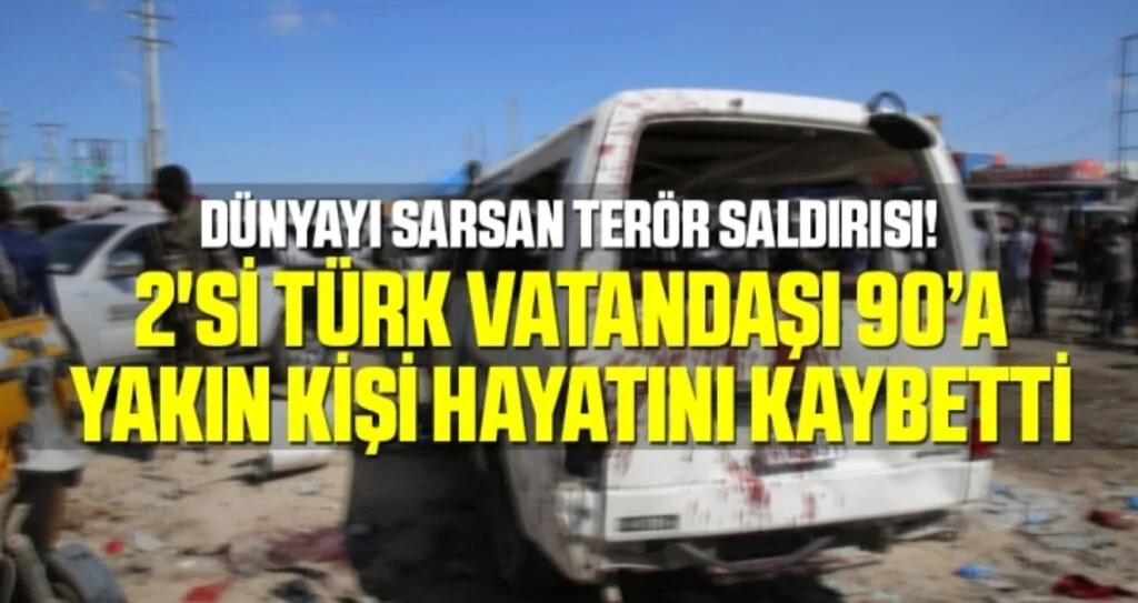 Somali'deki saldırıda 2'si Türk vatandaşı 80 kişi hayatını kaybetti