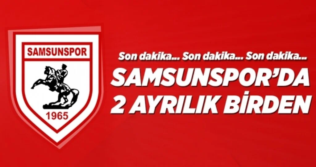 Son dakika! Samsunspor'da iki ayrılık birden