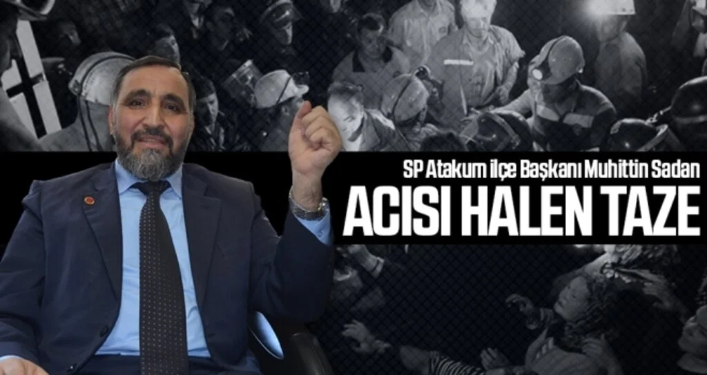 SP Atakum İlçe Başkanı Muhittin Sadan: Acısı halen taze 