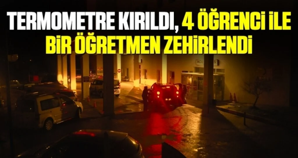 Termometre Kırıldı, 4 Öğrenci İle Bir Öğretmen Zehirlendi