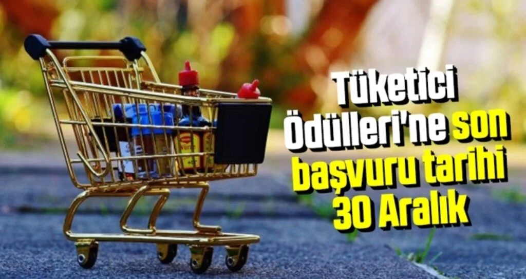 Tüketici Ödülleri'ne son başvuru tarihi 30 Aralık