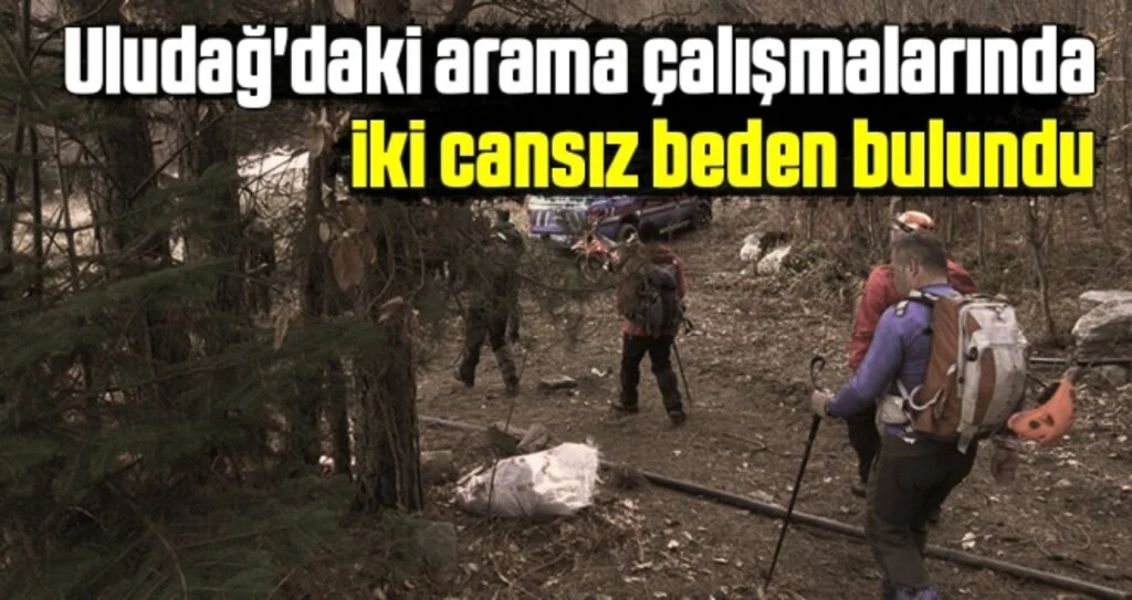 Uludağ'daki arama çalışmalarında iki cansız beden bulundu
