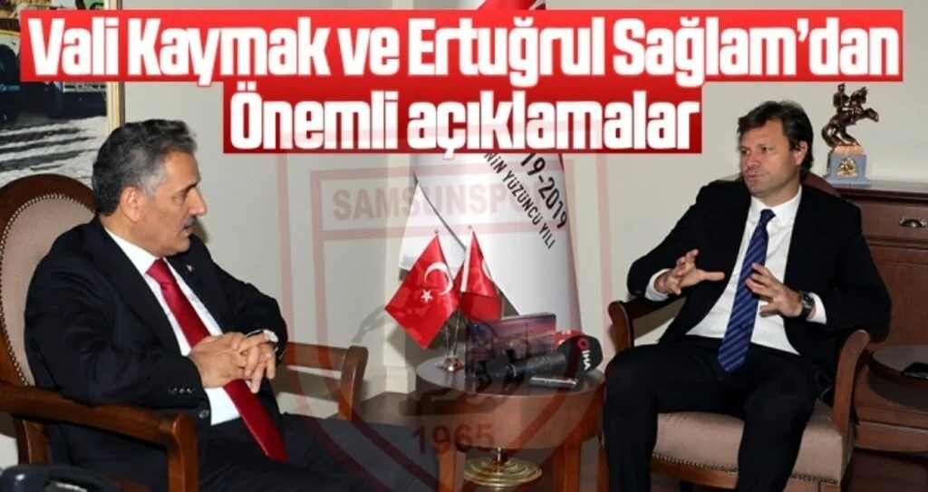 Vali Kaymak ve Ertuğrul Sağlam'dan Önemli Açıklamalar