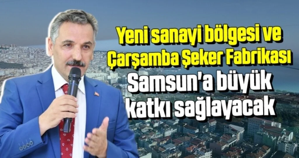 Vali Kaymak: Yeni sanayi bölgesi ve Çarşamba Şeker Fabrikası Samsun'a büyük katkı sağlayacak