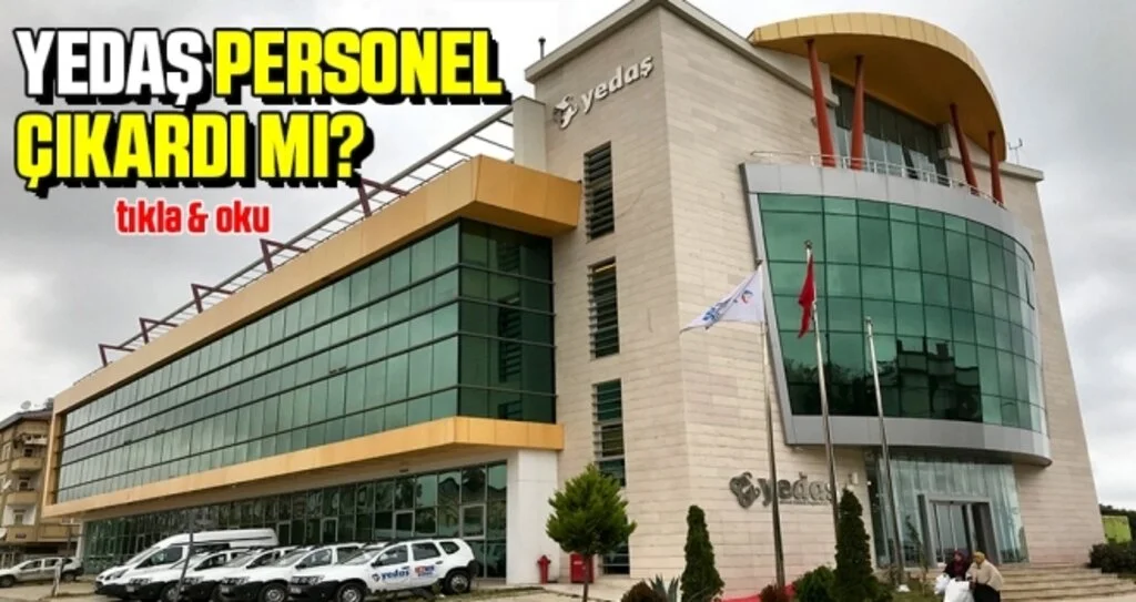 YEDAŞ Personel Çıkardı Mı?