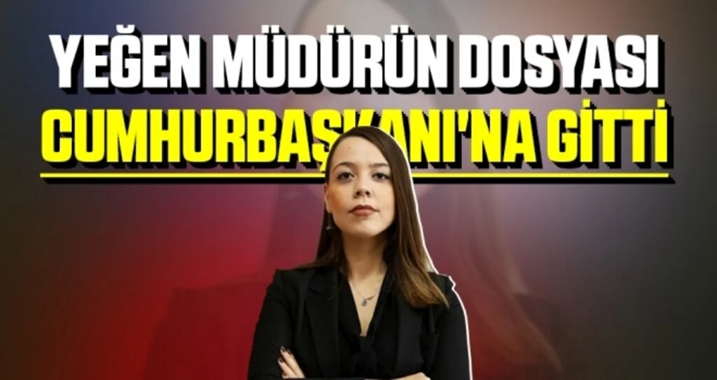 Yeğen Müdürün Dosyası Cumhurbaşkanı'na Gitti