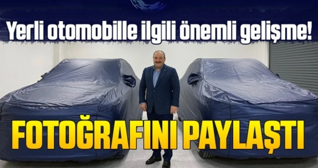 Yerli otomobille ilgili önemli gelişme! Fotoğrafını paylaştı!
