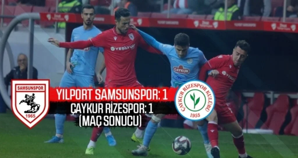 Yılport Samsunspor: 1 Çaykur Rizespor: 1 (maç sonucu)