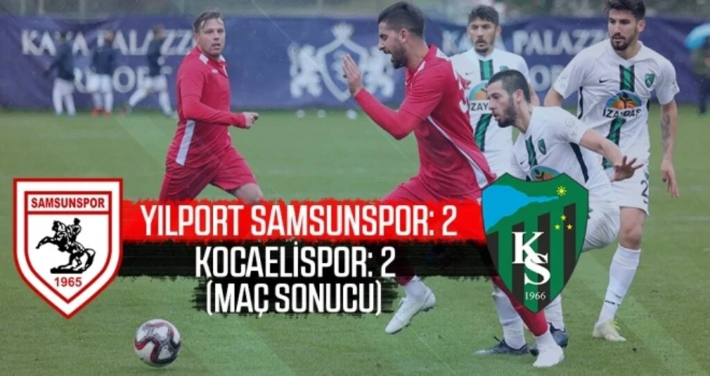 Yılport Samsunspor: 2 Kocaelispor: 2 (Maç Sonucu)