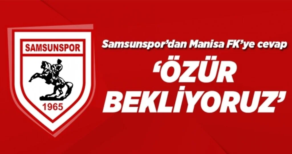 Yılport Samsunspor'dan Manisa FK'ye Cevap; Özür Bekliyoruz