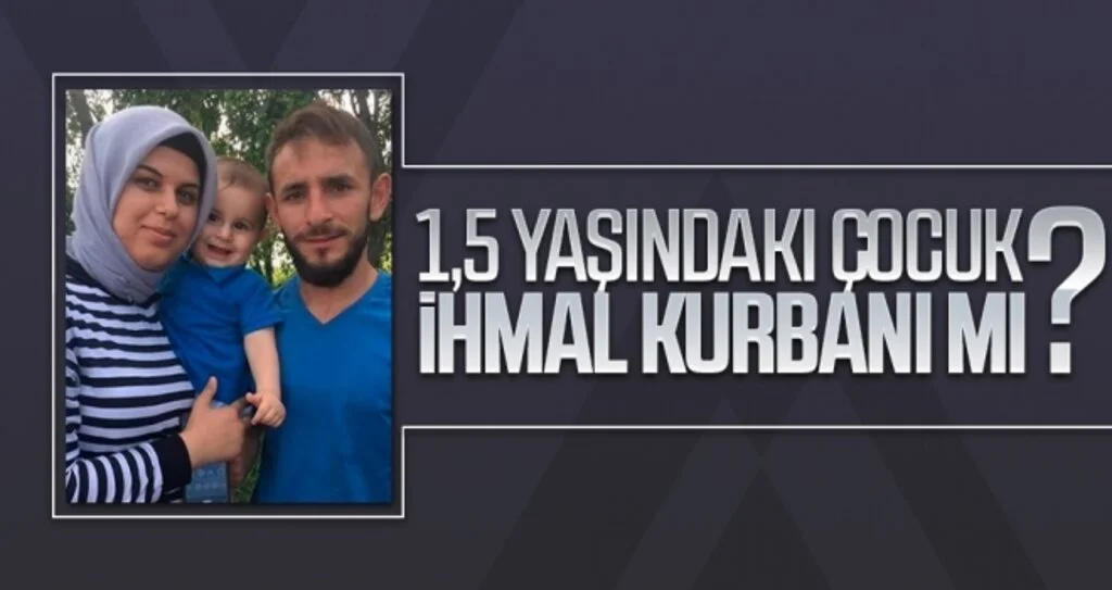 1,5 yaşındaki çocuk ihmal kurbanı mı?