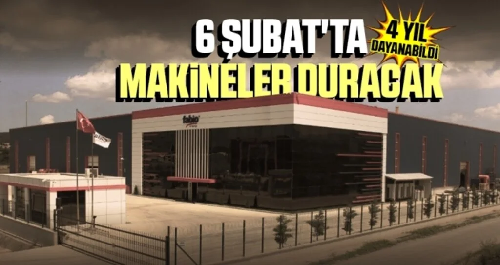 4 yıl dayanabildi... 6 Şubat'ta makineler duracak