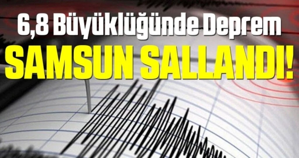6,8 Büyüklüğünde Deprem Samsun Sallandı!