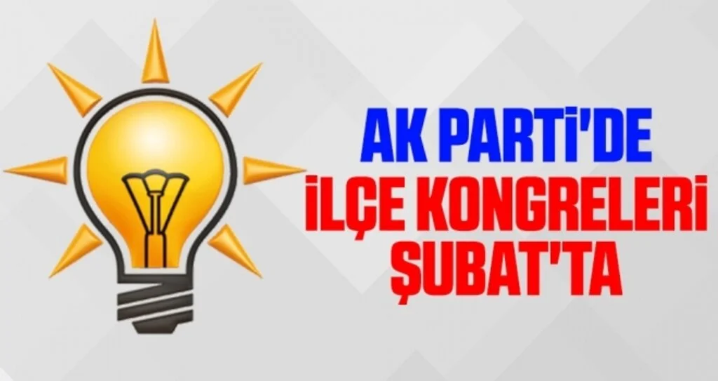 AK Parti'de İlçe Kongreleri Şubat'ta