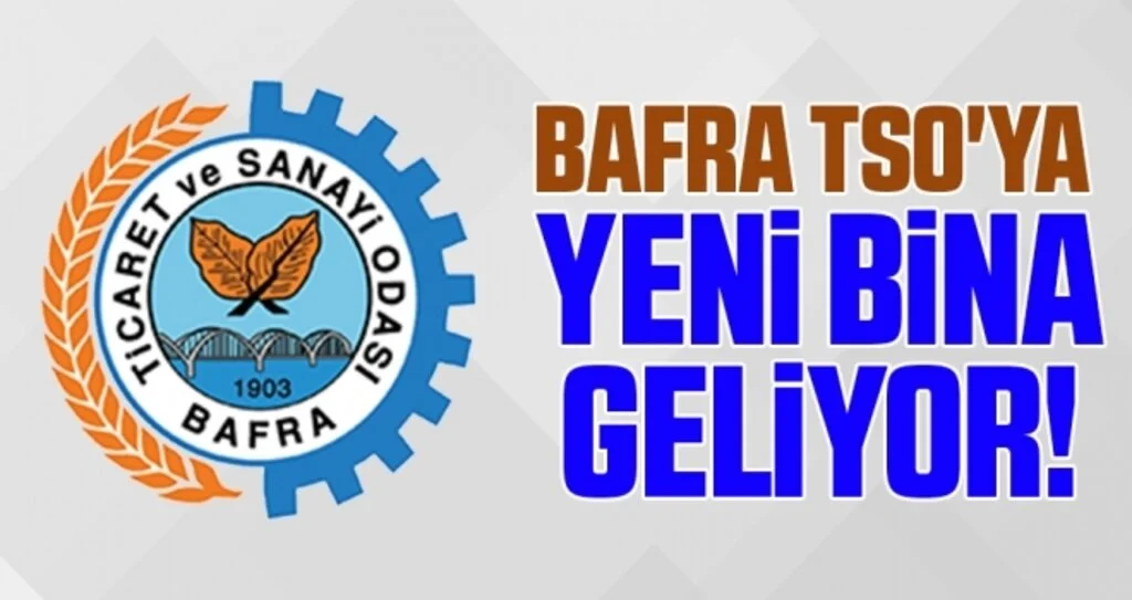 Bafra TSO'ya Yeni Bina Geliyor 