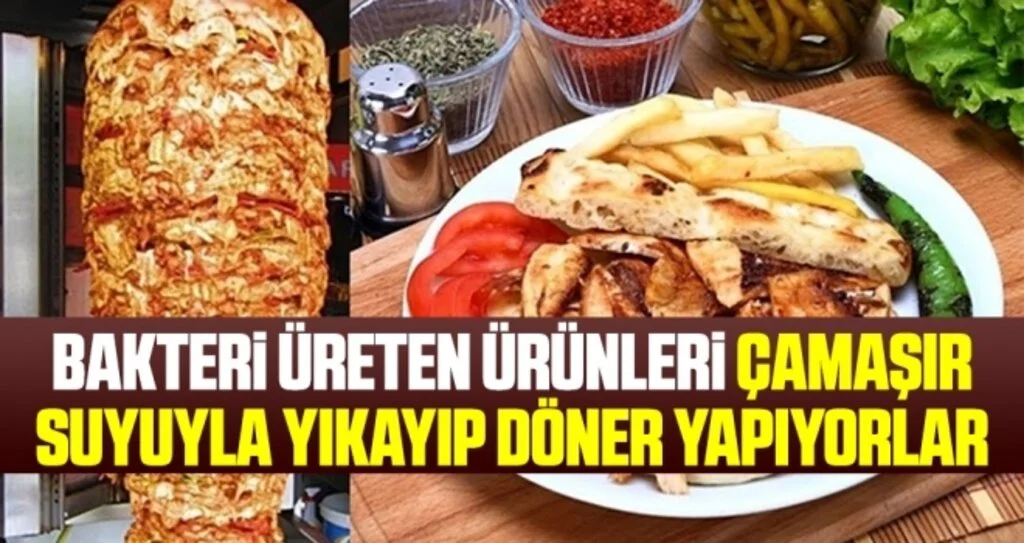 Bakteri Üreten Ürünleri Çamaşır Suyuyla Yıkayıp Döner Yapıyorlar