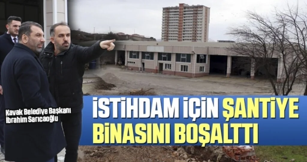 Başkan Sarıcaoğlu İstihdam İçin Şantiye Binasını Boşalttı