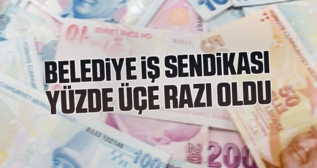 Belediye İş Sendikası Yüzde Üçe Razı Oldu