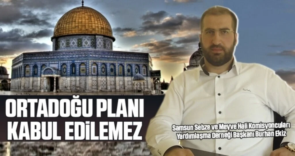 Burhan Ekiz: Ortadoğu Planı Kabul Edilemez