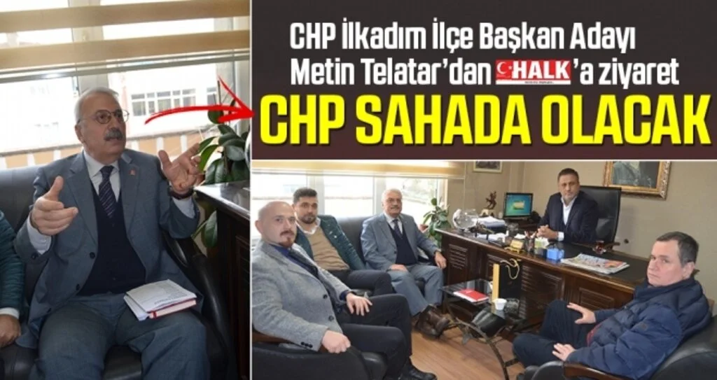 CHP İlkadım İlçe Başkan Adayı Metin Telatar: CHP Sahada Olacak