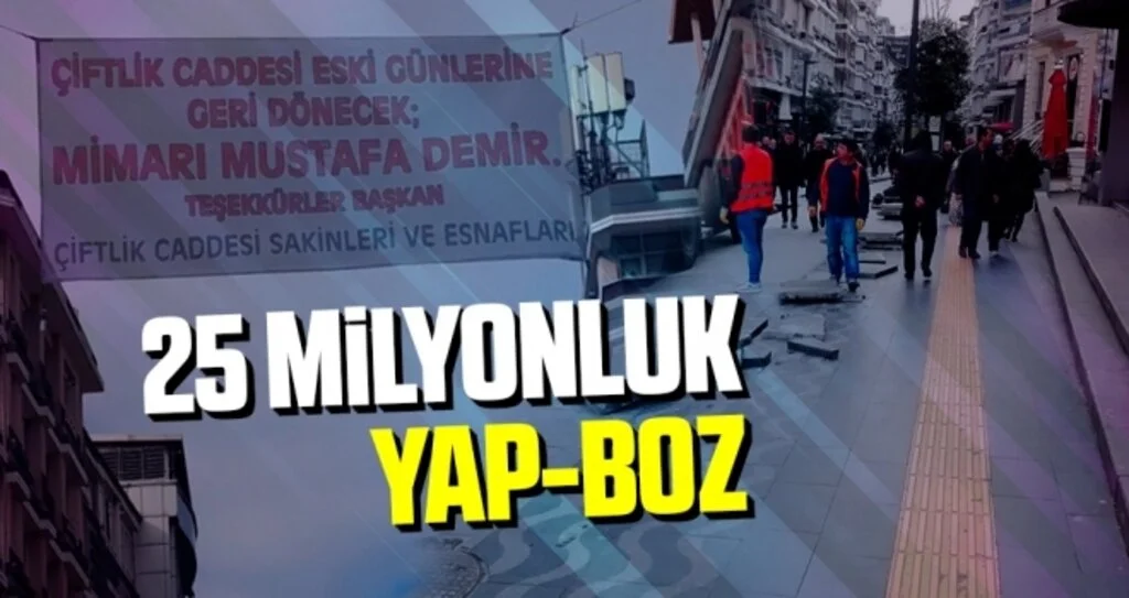 Çiftlik Caddesi'nde 25 Milyonluk Yap-Boz