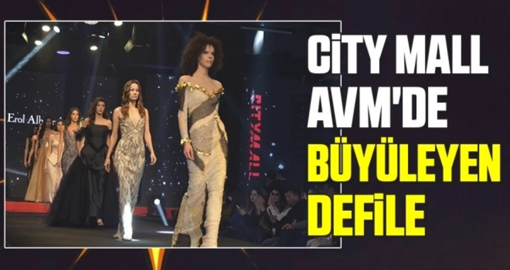 City Mall Avm'de Büyüleyen Defile