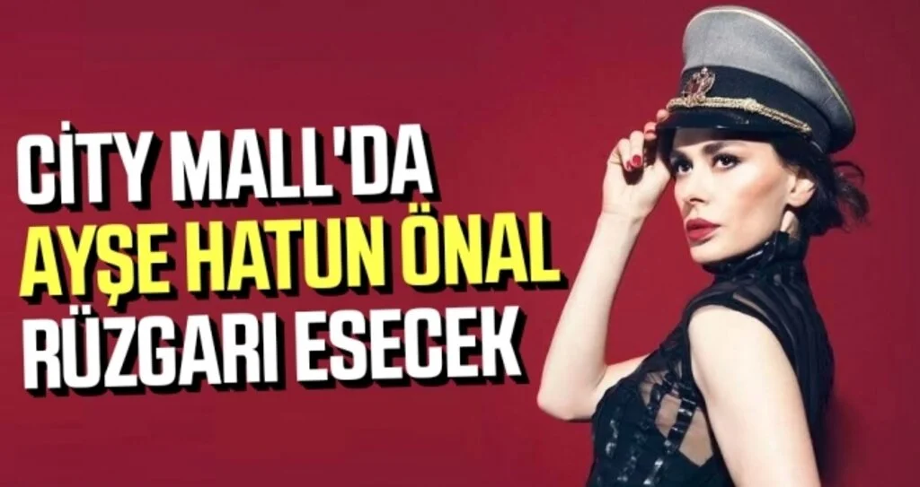 City Mall'da Ayşe Hatun Önal Rüzgarı Esecek