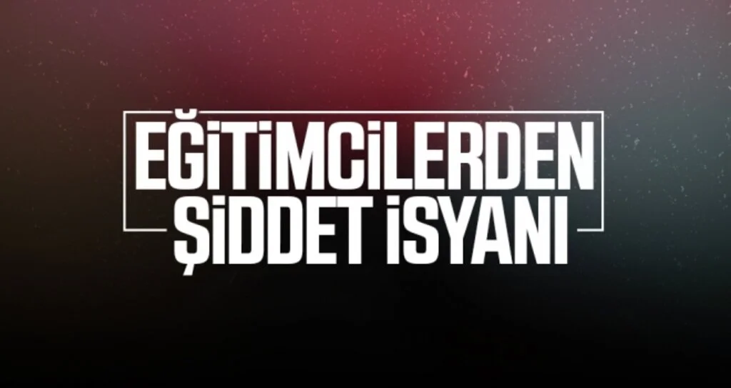 Eğitimcilerden şiddet isyanı