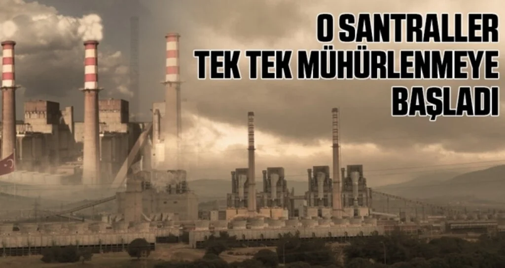 Filtresiz Santraller Tek Tek Mühürleniyor!