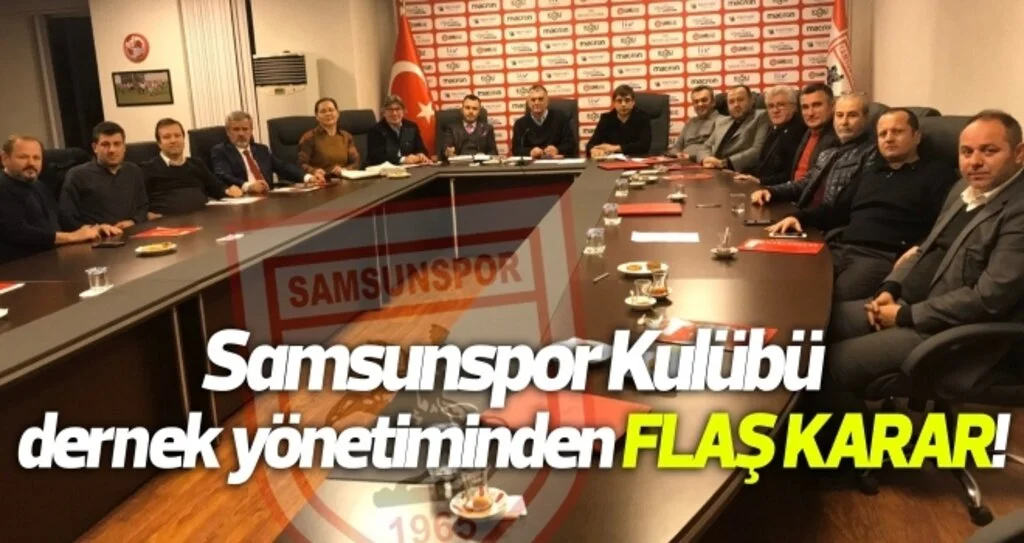 FLAŞ KARAR! Samsunspor Kulübü dernek yönetimi kongreye gidiyor...