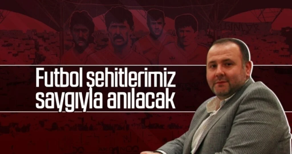 Futbol şehitlerimiz saygıyla anılacak