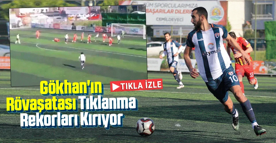 Gökhan'ın Rövaşatası Tıklanma Rekorları Kırıyor