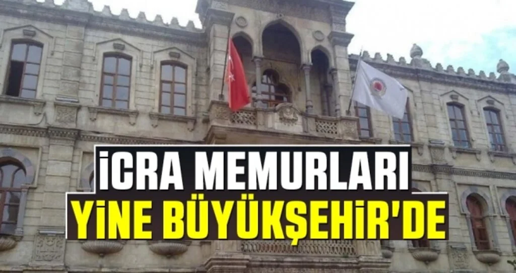 İcra Memurları Yine Büyükşehir'de