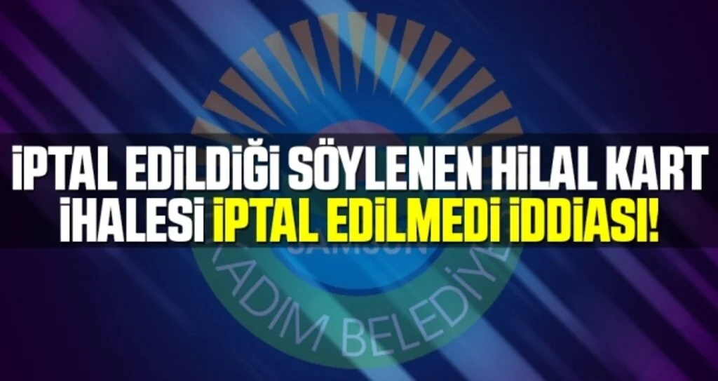 İptal Edildiği Söylenen Hilal Kart İhalesi İptal Edilmedi İddiası!