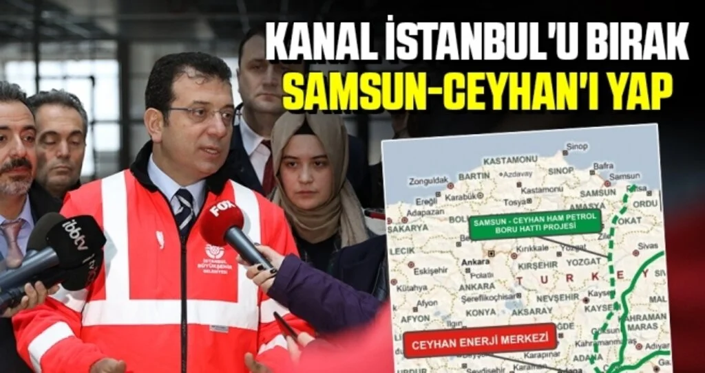 Kanal İstanbul'u Bırak Samsun-Ceyhan'ı Yap