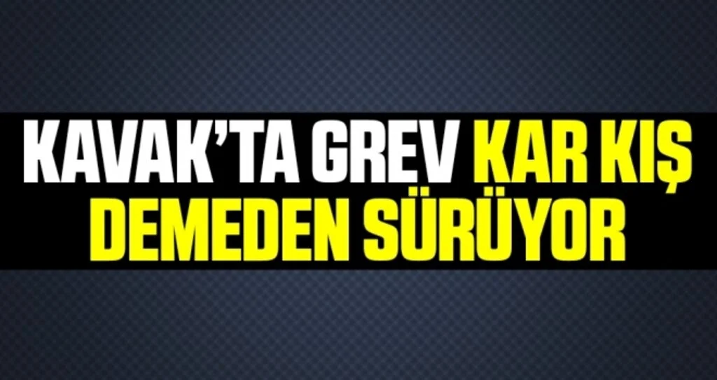 Kavak'ta Grev Kar Kış Demeden Sürüyor 