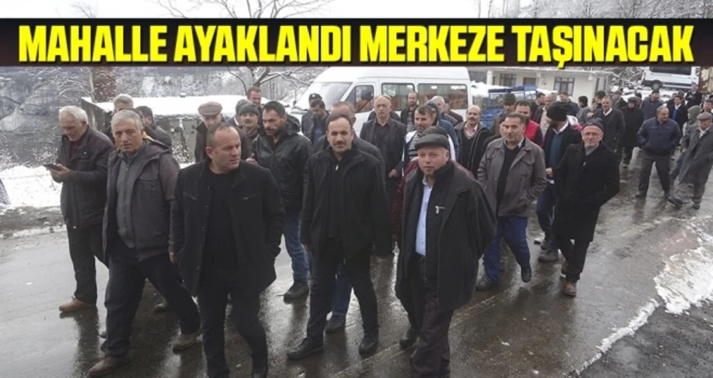 Mahalle Ayaklandı Merkeze Taşınacak 