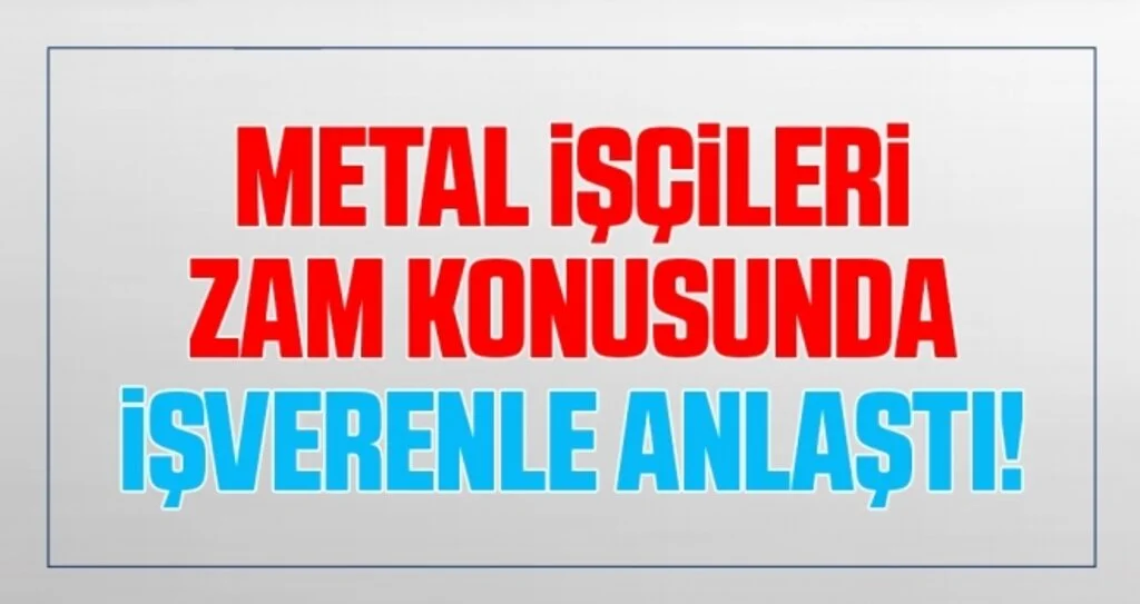 Metal işçileri zam konusunda işverenle anlaştı
