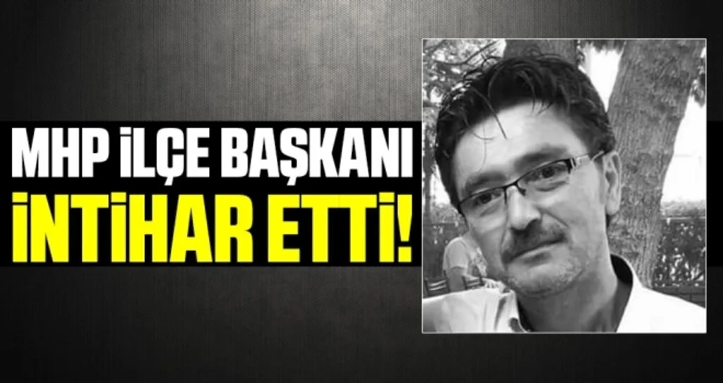 MHP İlçe Başkanı İntihar Etti!