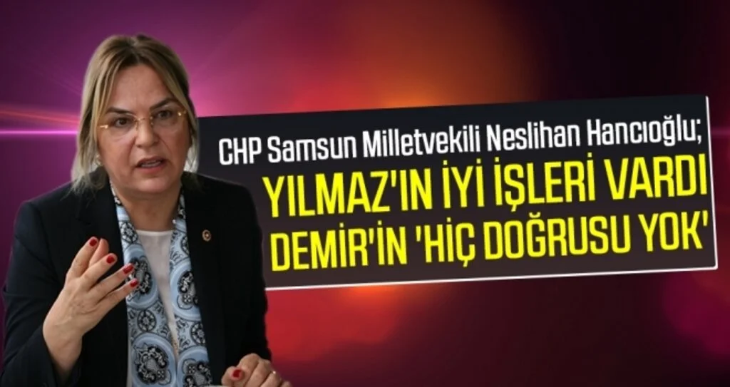Milletvekili Hancıoğlu: Yılmaz'ın İyi İşleri Vardı Demir'in 'Hiç Doğrusu Yok'