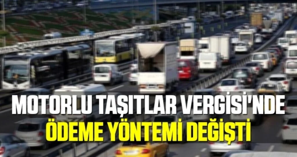 Motorlu Taşıtlar Vergisi'nde Ödeme Yöntemi Değişti