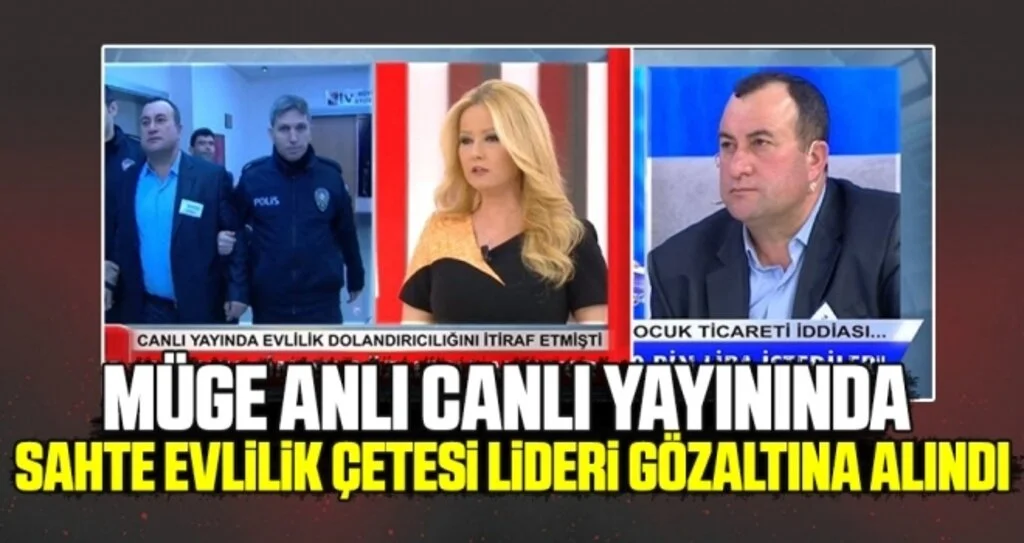 Müge Anlı Canlı Yayınında Sahte Evlilik Çetesi Lideri Gözaltına Alındı