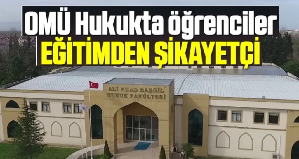 OMÜ Hukukta Öğrenciler EĞİTİMDEN ŞİKAYETÇİ