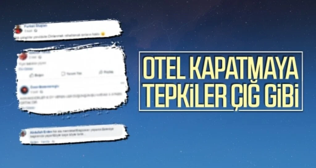 Otel kapatmaya tepkiler çığ gibi