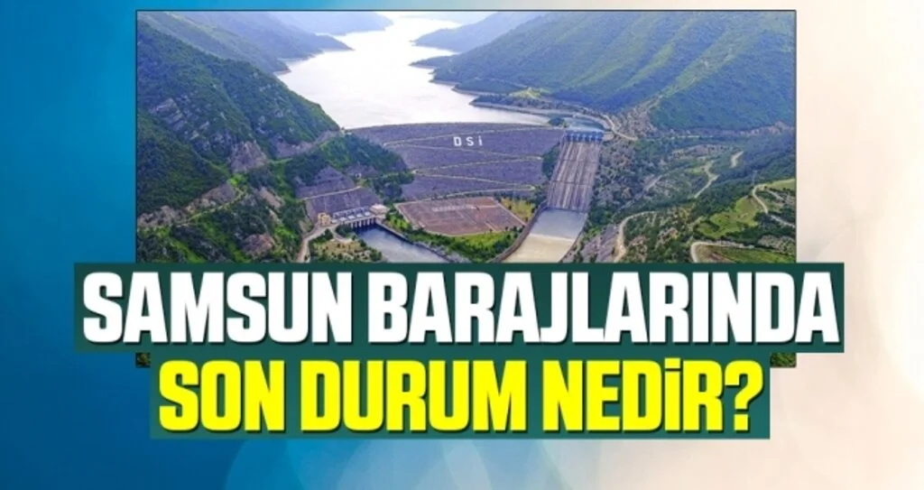 Samsun Barajlarında Son Durum Nedir?