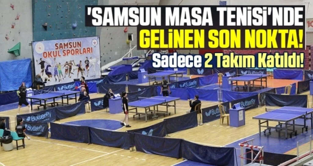'Samsun Masa Tenisi'nde Gelinen Son Nokta! 2 Takım Katıldı