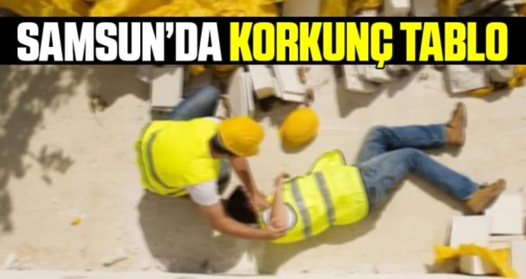 Samsun, ölümlü iş kazalarında bölgesinde zirveye oturdu