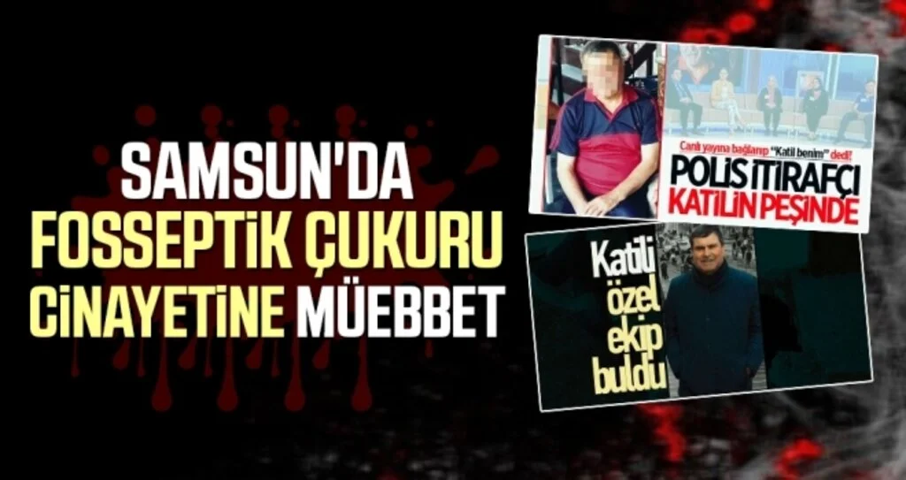 Samsun'da Fosseptik Çukuru Cinayetine Müebbet Hapis