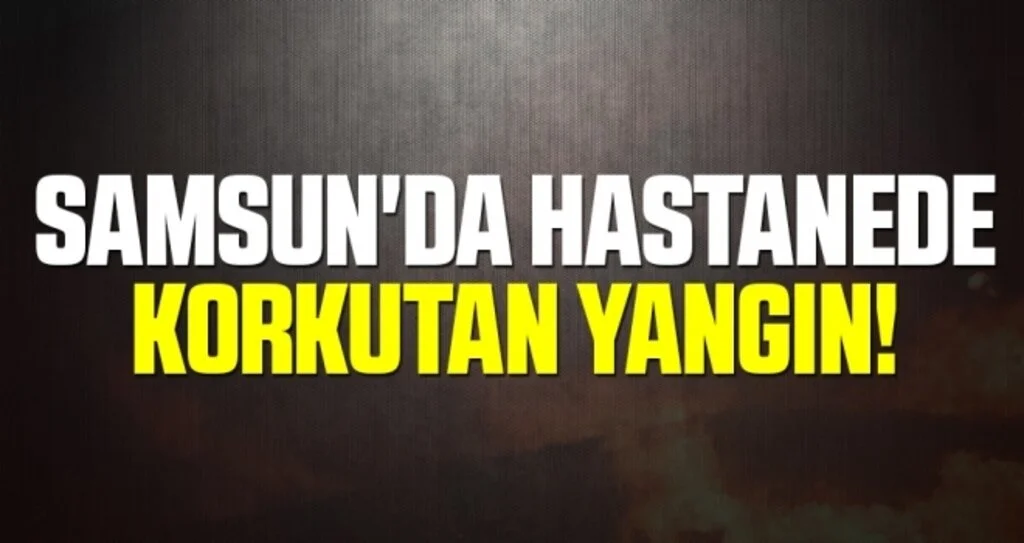 Samsun'da Hastane çatısındaki yangın korkuttu